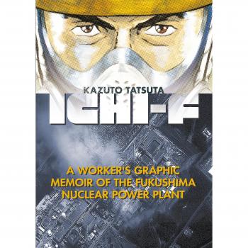 Ichi-F A Worker's Graphic Memoir of the Fukushima Nuclear Power Plant
