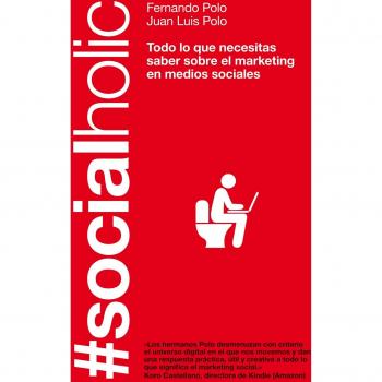 #Socialholic: Todo lo que necesitas saber sobre marketing en medios sociales