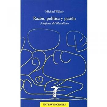 Razón, política y pasión: 3 defectos del liberalismo