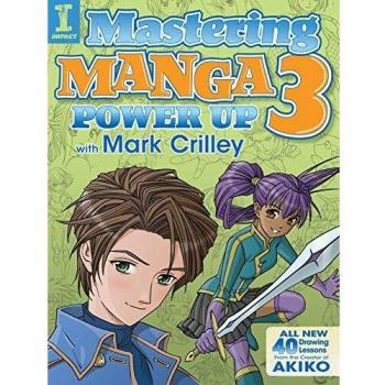 Mastering Manga 3: Power Up with Mark Crilley