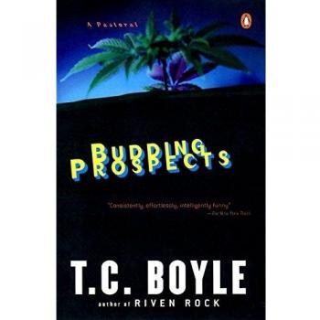 Budding Prospects: A Pastoral - Contemporary American Fiction by T.C. Boyle