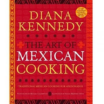The Art of Mexican Cooking: Traditional Mexican Cooking for Aficionados: A Cookbook