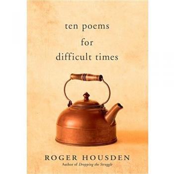 Ten Poems for Difficult Times