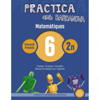 Practica amb Barcanova 6. Matemàtiques: El temps. Els diners. Els gràfics. Mesures de longitud, pes i capacitat