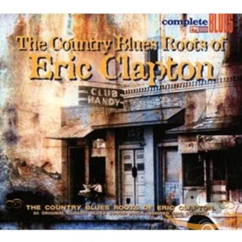 The Country Blues Roots Of Eric Clapton