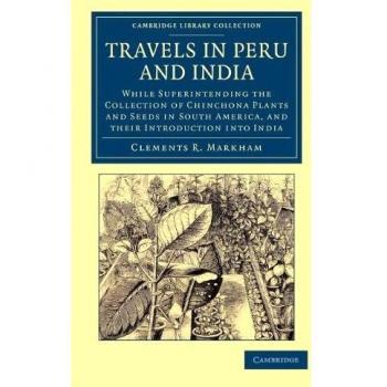 Viajes en Perú e India: Supervisión de la Colección de Plantas y Semillas de Quina en América del Sur e Introducción en India - Colección - Viaje y Exploración en Asia
