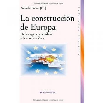 La Construcción De Europa. De Las Guerras Civiles A La Unificación