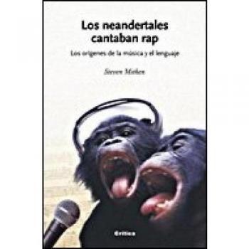 Los neandertales cantaban rap: Los orígenes de la música y el lenguaje