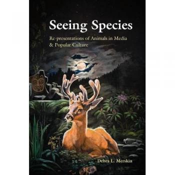 Seeing Species: Animal Representation in Media & Culture (Paperback Edition)