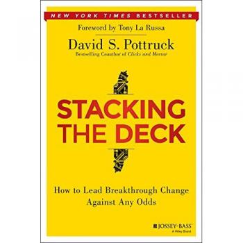Stacking the Deck: How to Lead Breakthrough Change Against Any Odds