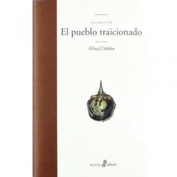 El pueblo traicionado. Noviembre de 1918 - Alfred Doblin