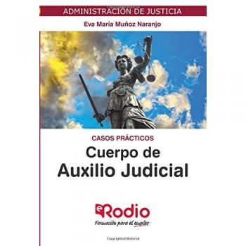 Cuerpo de Auxilio Judicial. Casos prácticos: Administración de Justicia