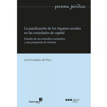 La paralización de los órganos sociales en las sociedades de capital: Estudio de sus remedios societarios y una propuesta de reforma