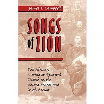 Songs of Zion: The African Methodist Episcopal Church in the United States and South Africa