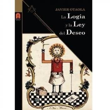 La Logia Y La Ley Del Deseo - Otaola Javier