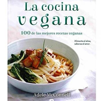 La cocina vegana: 100 De Las Mejores Recetas Veganas