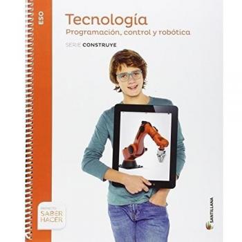 TECNOLOGIA 4 ESO PROGRAMACION CONTROL Y ROBOTICA SERIE CONSTRUYE SABER HACER - 9788468033105