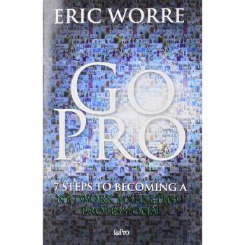 Go Pro - 7 Steps to Becoming a Network Marketing Professional