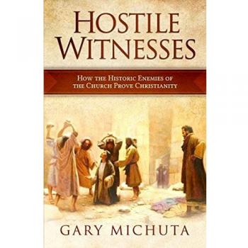 Hostile Witnesses: How the Ancient Enemies of the Church Proved Christianity