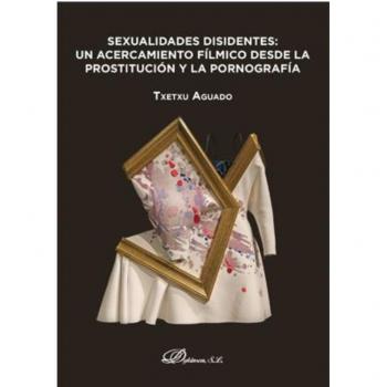 Sexualidades disidentes: un acercamiento fílmico desde la prostitución y la pornografía