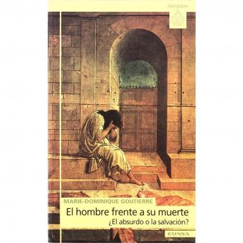 El hombre frente a su muerte: ¿el absurdo o la salvación?