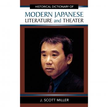 Comprehensive Historical Dictionary of Modern Japanese Literature and Theater by Scott J. Miller