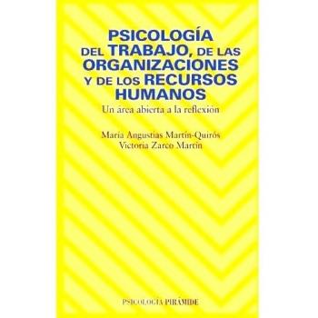 Psicología del trabajo, de las organizaciones y de los Recursos Humanos: Un área abierta a la reflexión