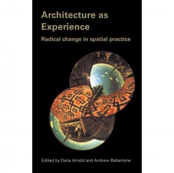 Architecture as Experience: Radical Change in Spatial Practice