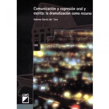 Comunicación Y Expresión Oral Y Escrita: La Dramatización Como Recurso: 198