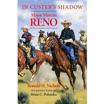 In Custer's Shadow: The Life and Legacy of Major Marcus Reno