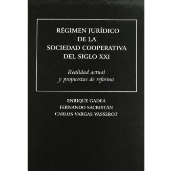 Régimen Jurídico de la Sociedad Cooperativa del siglo XXI: Realidad actual y propuestas de reforma