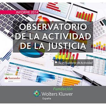Informe 2014 Observatorio de la Actividad de la Justicia: 10 indicadores de actividad