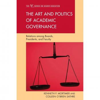 The Art and Politics of Academic Governance: Relations among Boards, Presidents, and Faculty - Academic Administration Insights