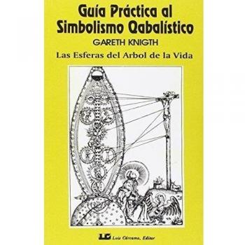 Guía práctica al Simbolismo Cabalístico, tomo I: Las esferas del Árbol de la vida: 1