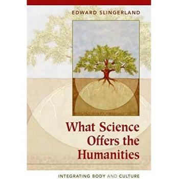 What Science Offers the Humanities: Integrating Body and Culture