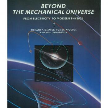 Beyond the Mechanical Universe: From Electricity to Modern Physics - Paperback Edition