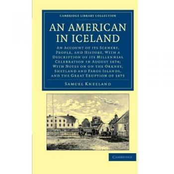 Un Americano en Islandia: Relato de Paisajes, Gente e Historia con Descripción de la Celebración Milenaria - Edición de Bolsillo (Colección Biblioteca Cambridge - Viajes, Europa)