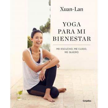 Yoga para mi bienestar: Me escucho, me cuido, me quiero - Xuan-lan