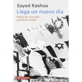 Llega un nuevo día: Notas de una vida palestino-israelí - Kashua, Sayed