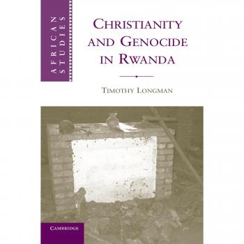 Christianity and Genocide in Rwanda: African Studies Series, Volume 112 - Paperback Edition