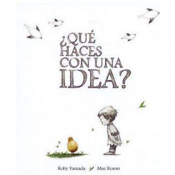 ¿QUÉ HACES CON UNA IDEA?