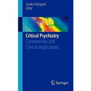 Critical Psychiatry: Controversies and Clinical Implications