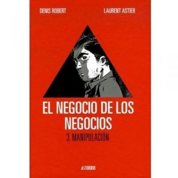 El negocio de los negocios 3. Manipulación - Laurent Astier