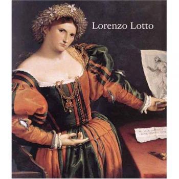 Lorenzo Lotto: Rediscovered Master of the Renaissance