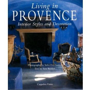 Living in Provence: Interior Styles and Decoration