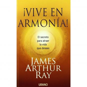 ¡Vive en armonía!: El secreto para atraer la vida que deseas: El Secreto Para Atraer la Vida Que Deceas