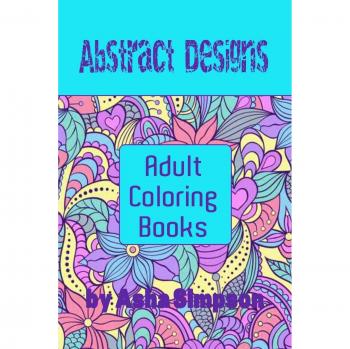 Adult Coloring Books: Abstract Designs: Including Coloring Tips for Better Results