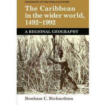 The Caribbean in the Wider World, 1492-1992: A Regional Geography