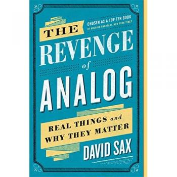 The Revenge of Analog: Real Things and Why They Matter