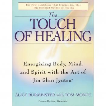 The Touch Of Healing: Energizing the Body, Mind, and Spirit with Jin Shin
